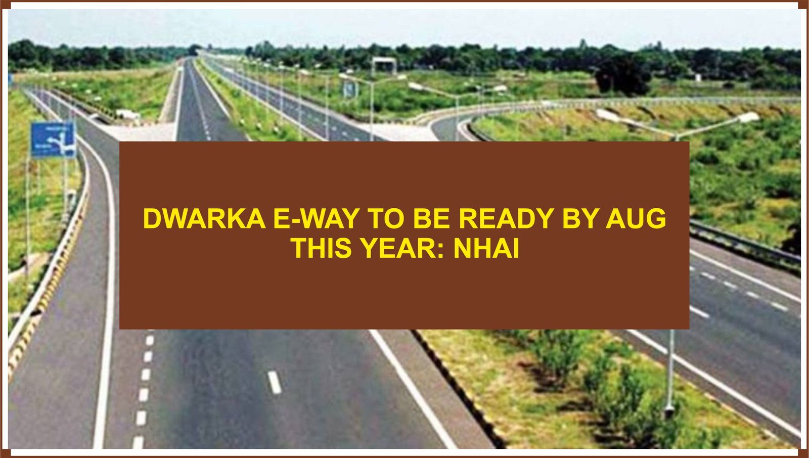 Dwarka E-Way to be Ready by Aug This Year NHAI